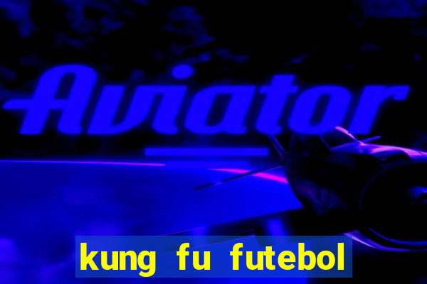 kung fu futebol clube download