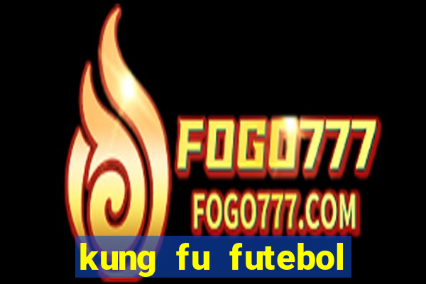 kung fu futebol clube download