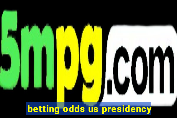 betting odds us presidency