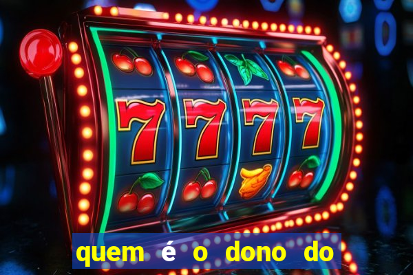 quem é o dono do fortune tiger