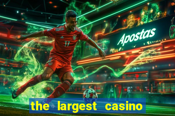 the largest casino in the us