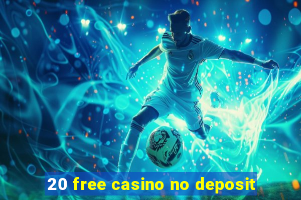 20 free casino no deposit