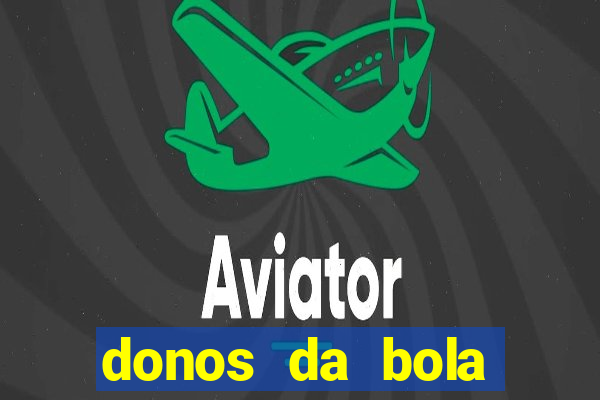 donos da bola aposta online