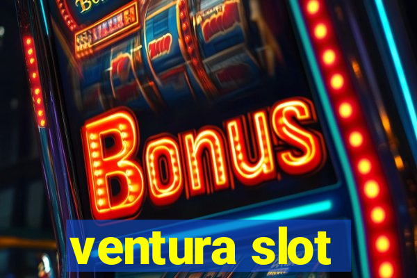 ventura slot