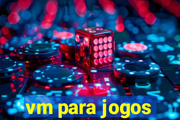 vm para jogos