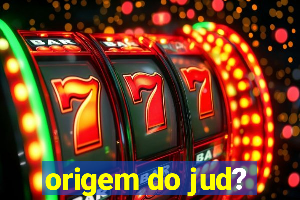 origem do jud?