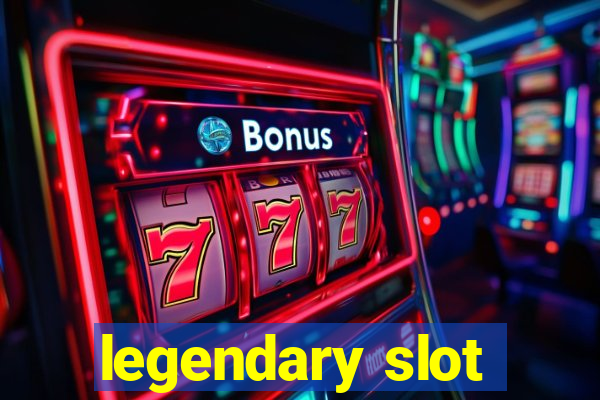 legendary slot