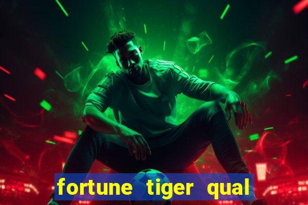 fortune tiger qual a melhor plataforma