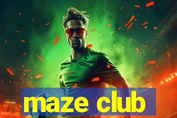 maze club