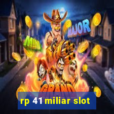 rp 41 miliar slot