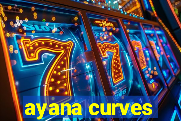 ayana curves