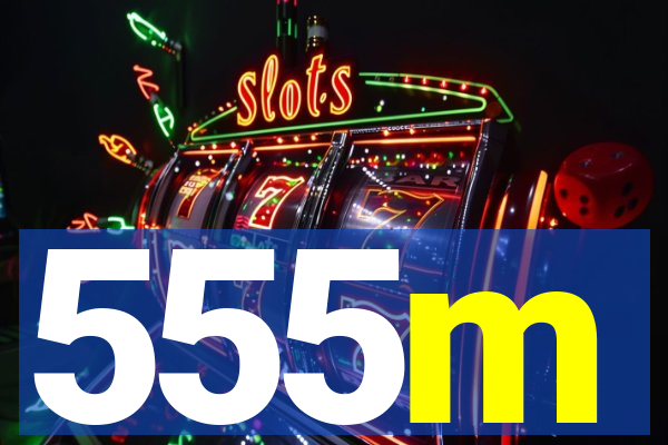 555m