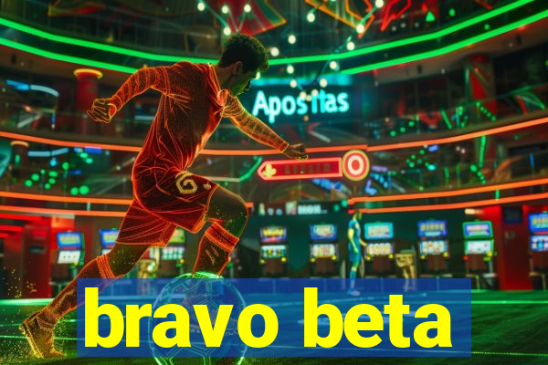 bravo beta