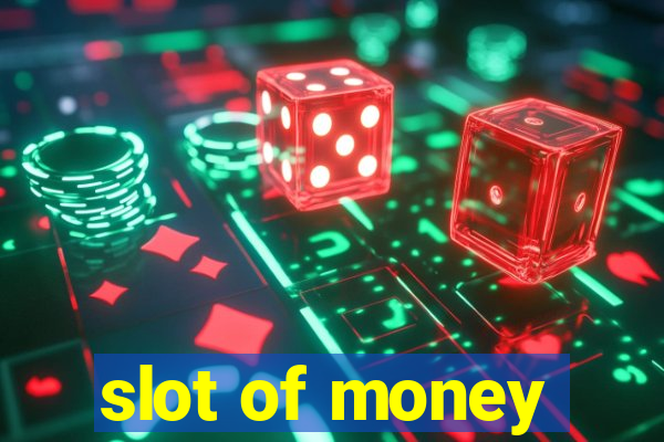 slot of money