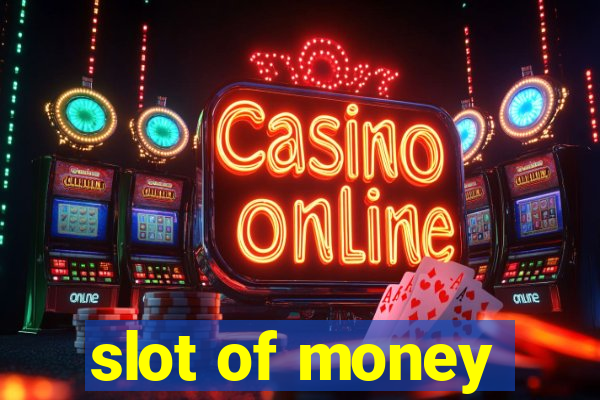 slot of money