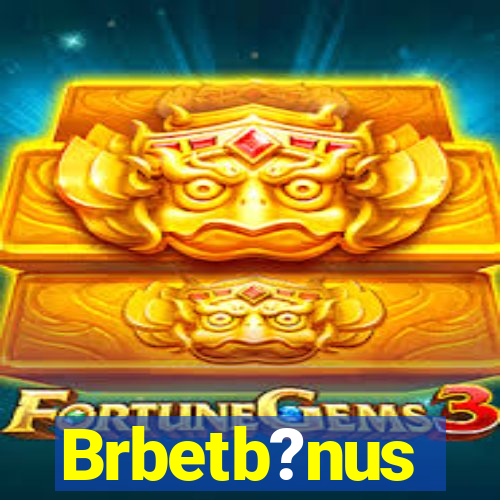 Brbetb?nus