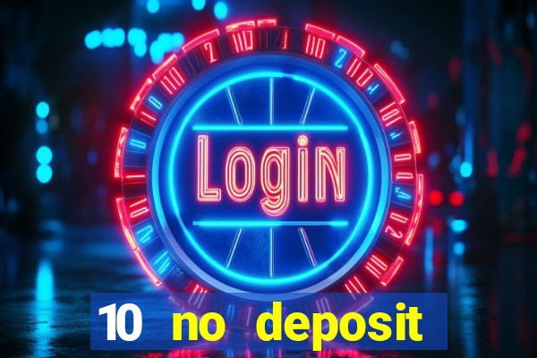 10 no deposit casino bonuses