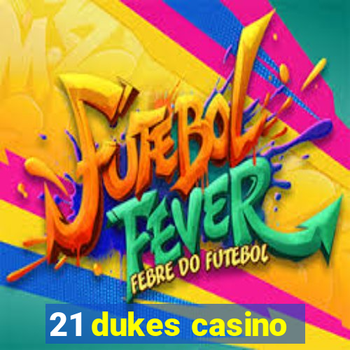 21 dukes casino