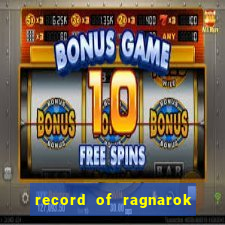 record of ragnarok 3 temporada dublado