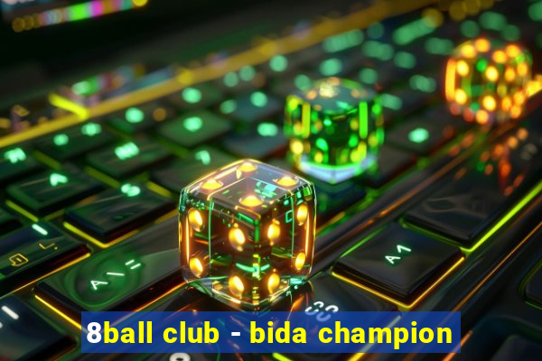 8ball club - bida champion