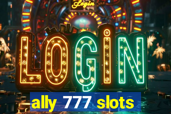 ally 777 slots