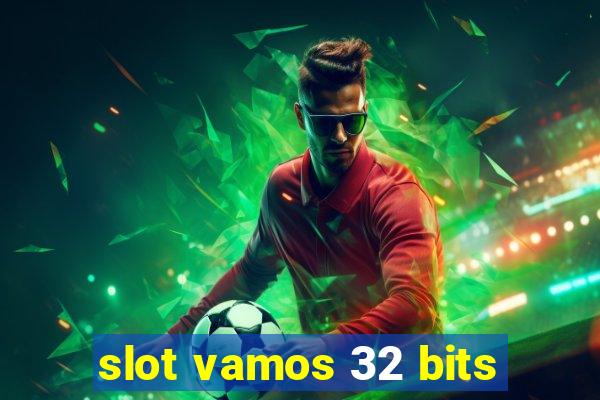 slot vamos 32 bits