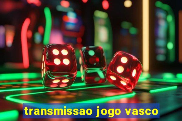 transmissao jogo vasco