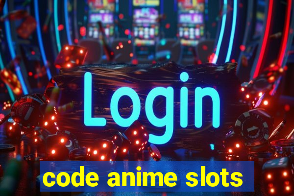 code anime slots