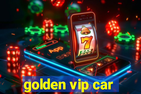 golden vip car