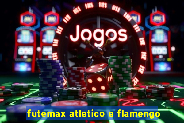 futemax atletico e flamengo