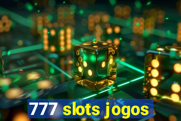 777 slots jogos