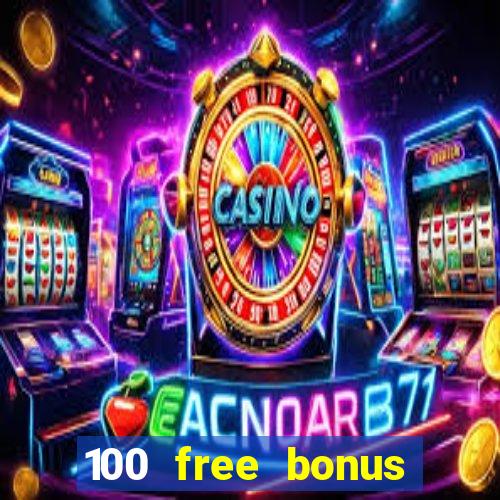 100 free bonus casino no deposit