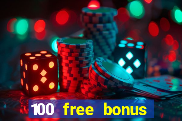 100 free bonus casino no deposit