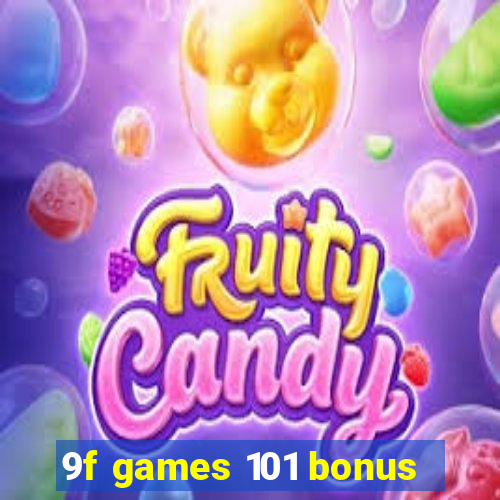 9f games 101 bonus