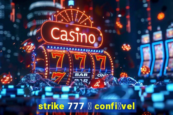 strike 777 茅 confi谩vel