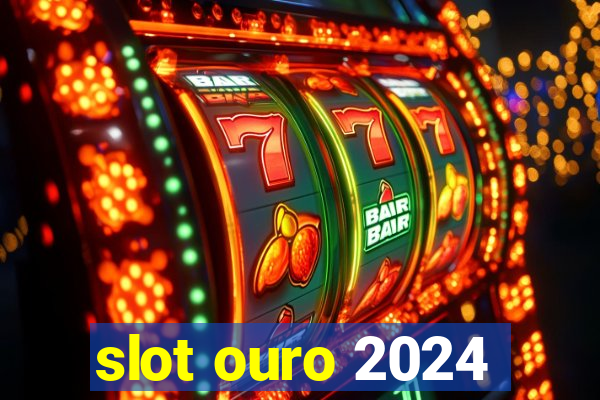 slot ouro 2024