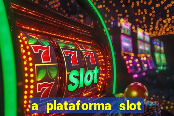 a plataforma slot win é confiável