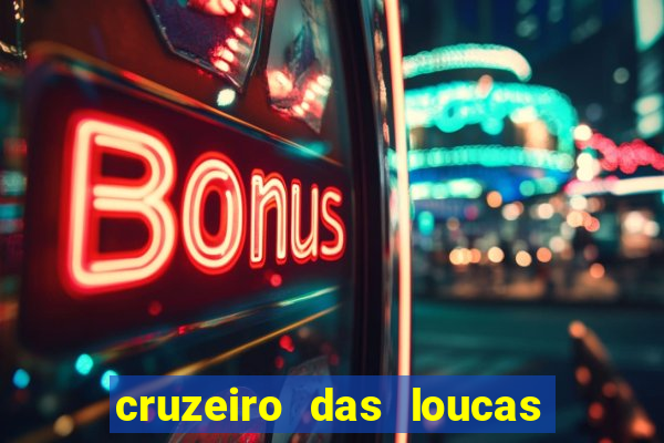 cruzeiro das loucas filme completo dublado