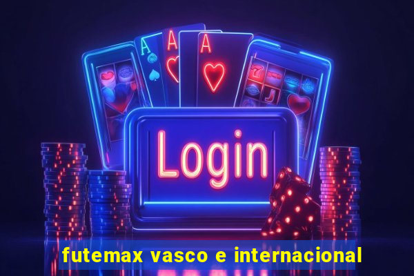 futemax vasco e internacional