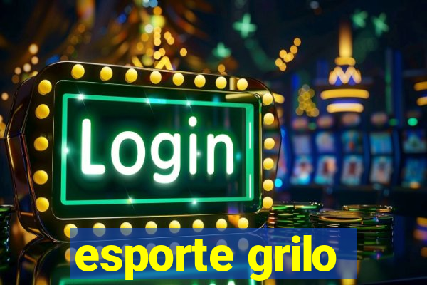 esporte grilo