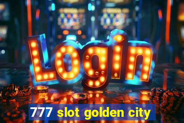 777 slot golden city