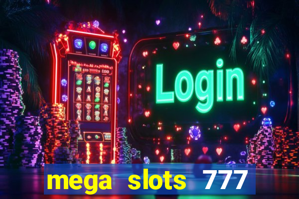 mega slots 777 casino dana