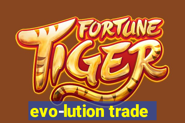 evo-lution trade