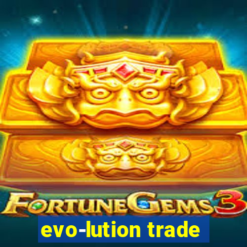 evo-lution trade