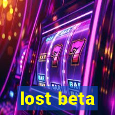 lost beta