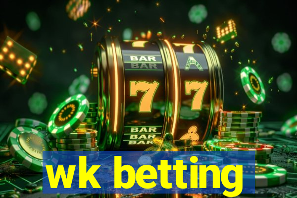 wk betting