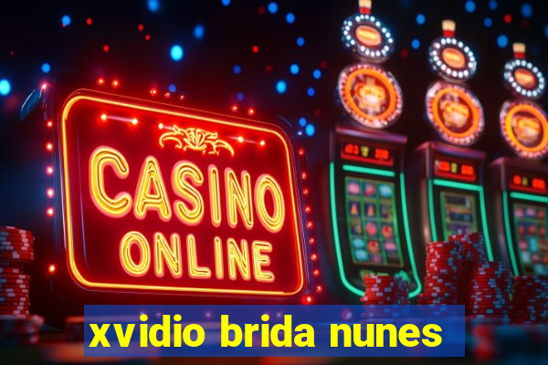 xvidio brida nunes