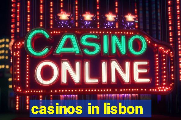 casinos in lisbon