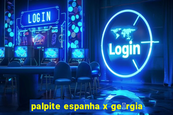 palpite espanha x ge贸rgia