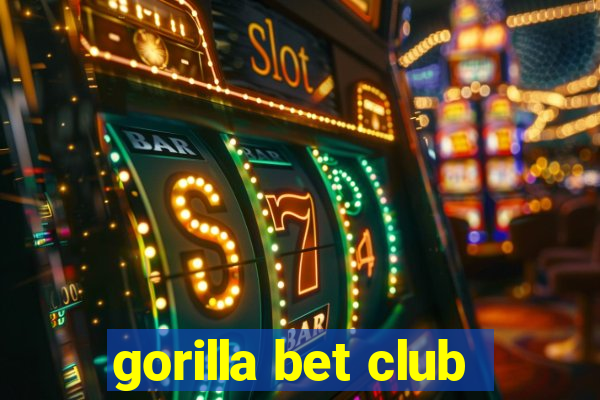 gorilla bet club